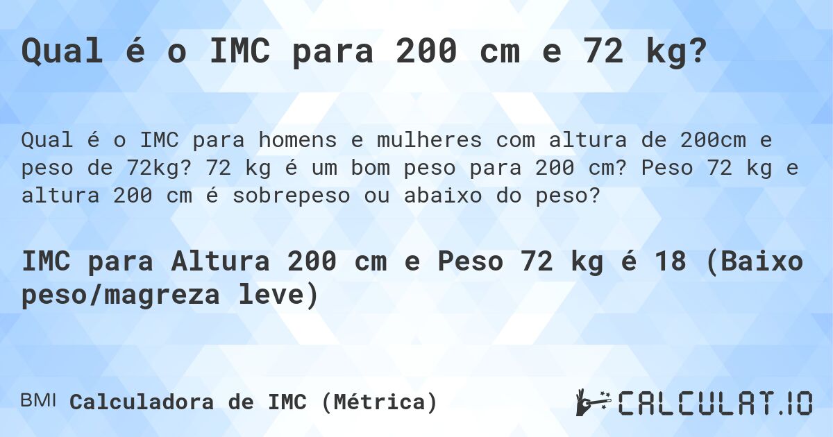 Qual é o IMC para 200 cm e 72 kg?. 72 kg é um bom peso para 200 cm? Peso 72 kg e altura 200 cm é sobrepeso ou abaixo do peso?