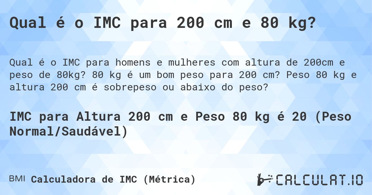 Qual é o IMC para 200 cm e 80 kg?. 80 kg é um bom peso para 200 cm? Peso 80 kg e altura 200 cm é sobrepeso ou abaixo do peso?