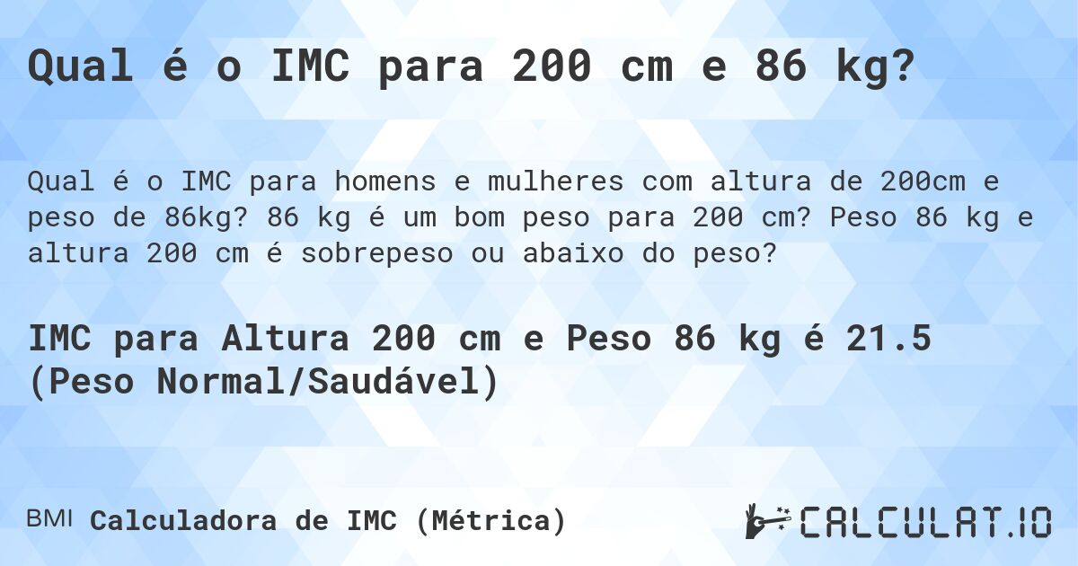 Qual é o IMC para 200 cm e 86 kg?. 86 kg é um bom peso para 200 cm? Peso 86 kg e altura 200 cm é sobrepeso ou abaixo do peso?