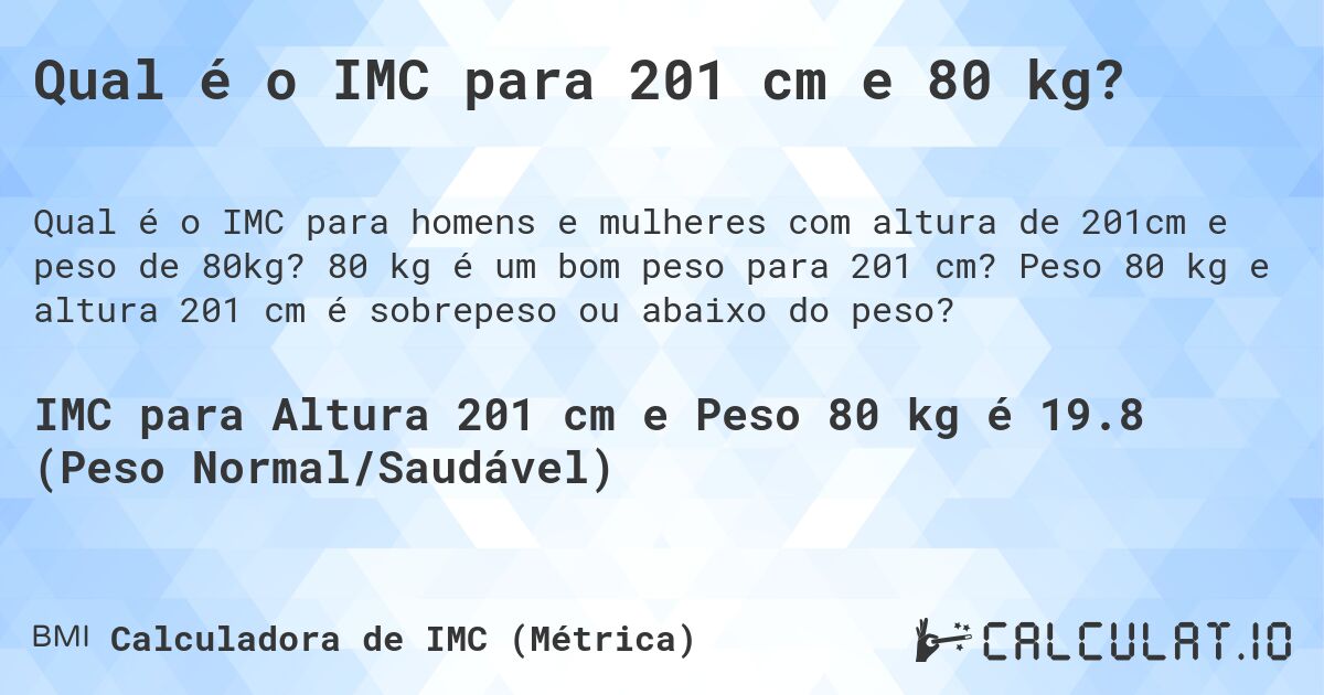 Qual é o IMC para 201 cm e 80 kg?. 80 kg é um bom peso para 201 cm? Peso 80 kg e altura 201 cm é sobrepeso ou abaixo do peso?