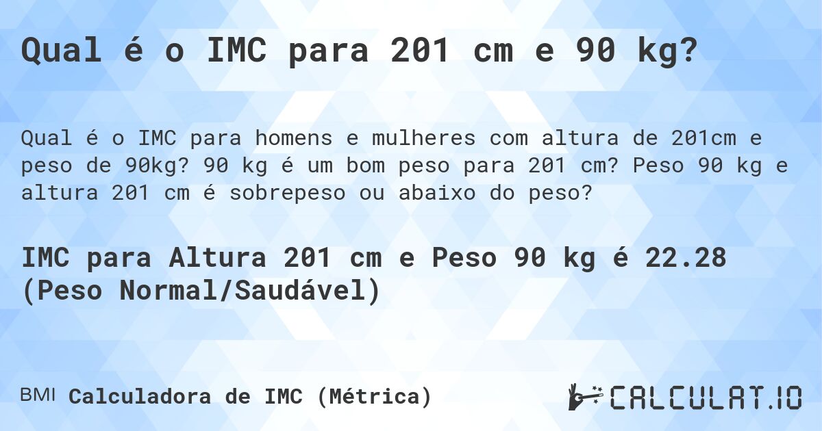 Qual é o IMC para 201 cm e 90 kg?. 90 kg é um bom peso para 201 cm? Peso 90 kg e altura 201 cm é sobrepeso ou abaixo do peso?