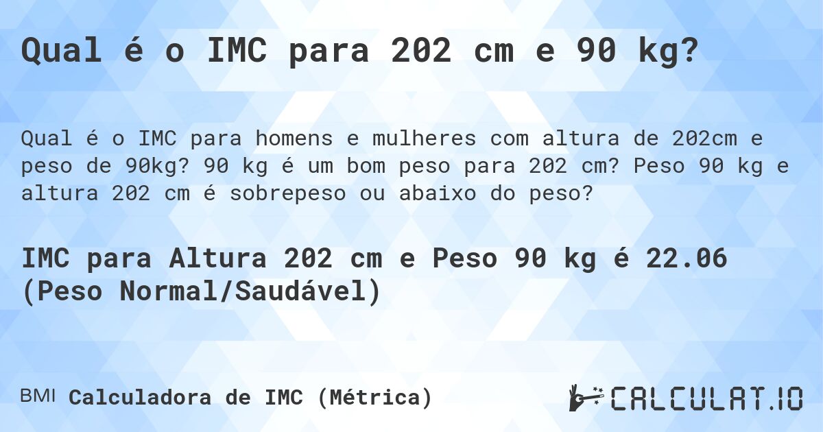 Qual é o IMC para 202 cm e 90 kg?. 90 kg é um bom peso para 202 cm? Peso 90 kg e altura 202 cm é sobrepeso ou abaixo do peso?