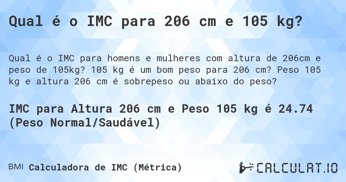 Qual é o IMC para 206 cm e 105 kg?. 105 kg é um bom peso para 206 cm? Peso 105 kg e altura 206 cm é sobrepeso ou abaixo do peso?