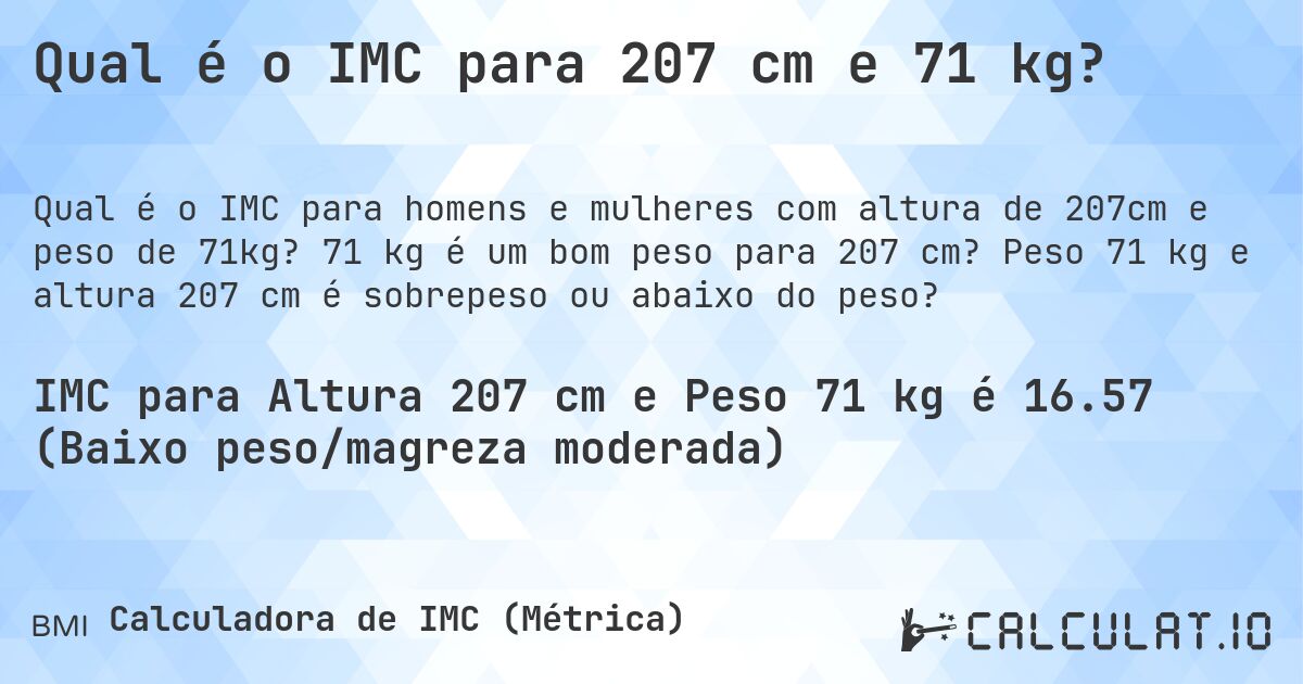 Qual é o IMC para 207 cm e 71 kg?. 71 kg é um bom peso para 207 cm? Peso 71 kg e altura 207 cm é sobrepeso ou abaixo do peso?