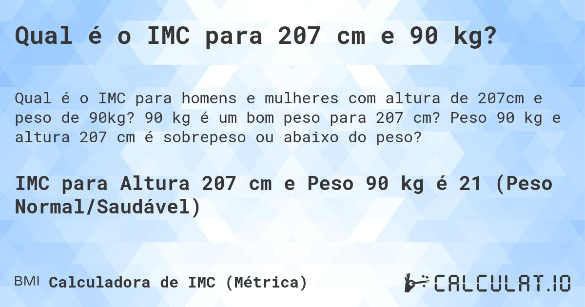 Qual é o IMC para 207 cm e 90 kg?. 90 kg é um bom peso para 207 cm? Peso 90 kg e altura 207 cm é sobrepeso ou abaixo do peso?