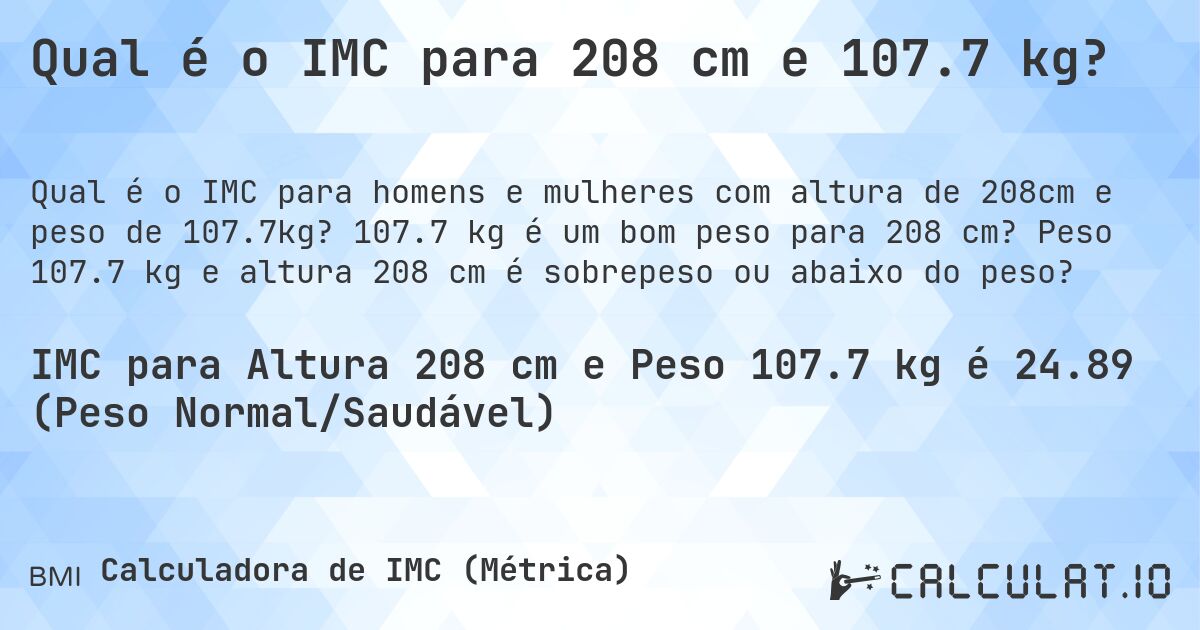 Qual é o IMC para 208 cm e 107.7 kg?. 107.7 kg é um bom peso para 208 cm? Peso 107.7 kg e altura 208 cm é sobrepeso ou abaixo do peso?
