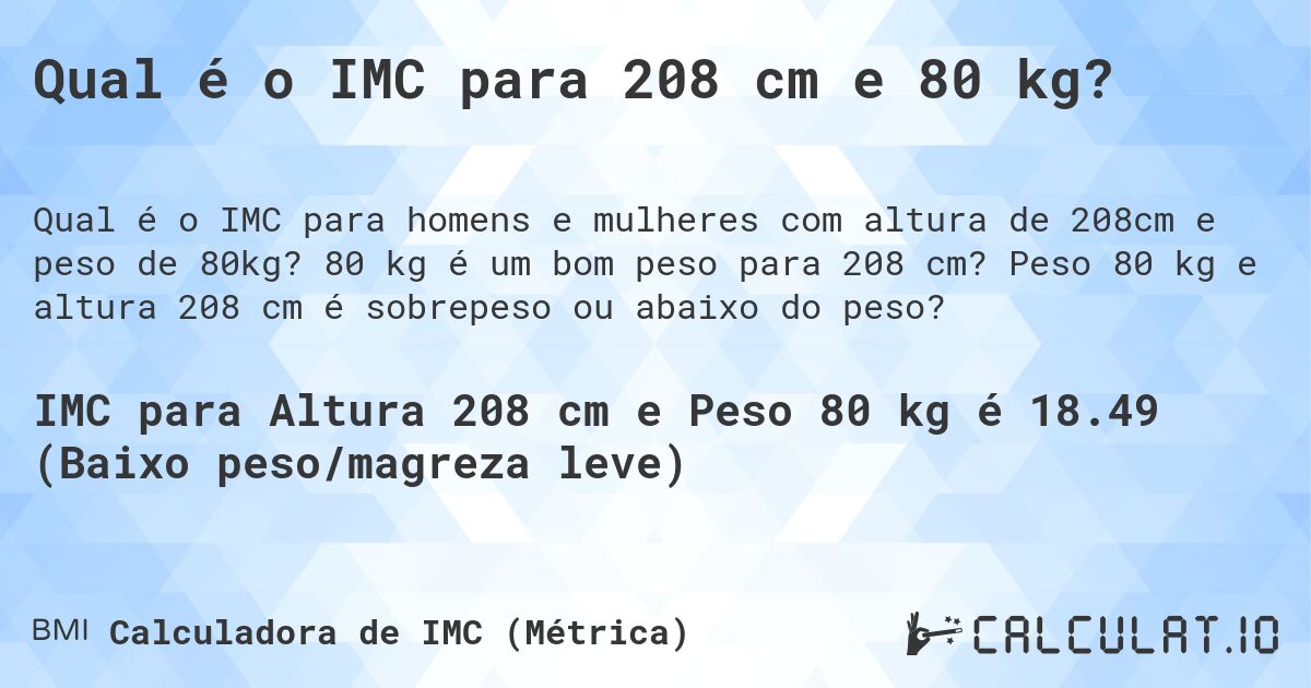 Qual é o IMC para 208 cm e 80 kg?. 80 kg é um bom peso para 208 cm? Peso 80 kg e altura 208 cm é sobrepeso ou abaixo do peso?