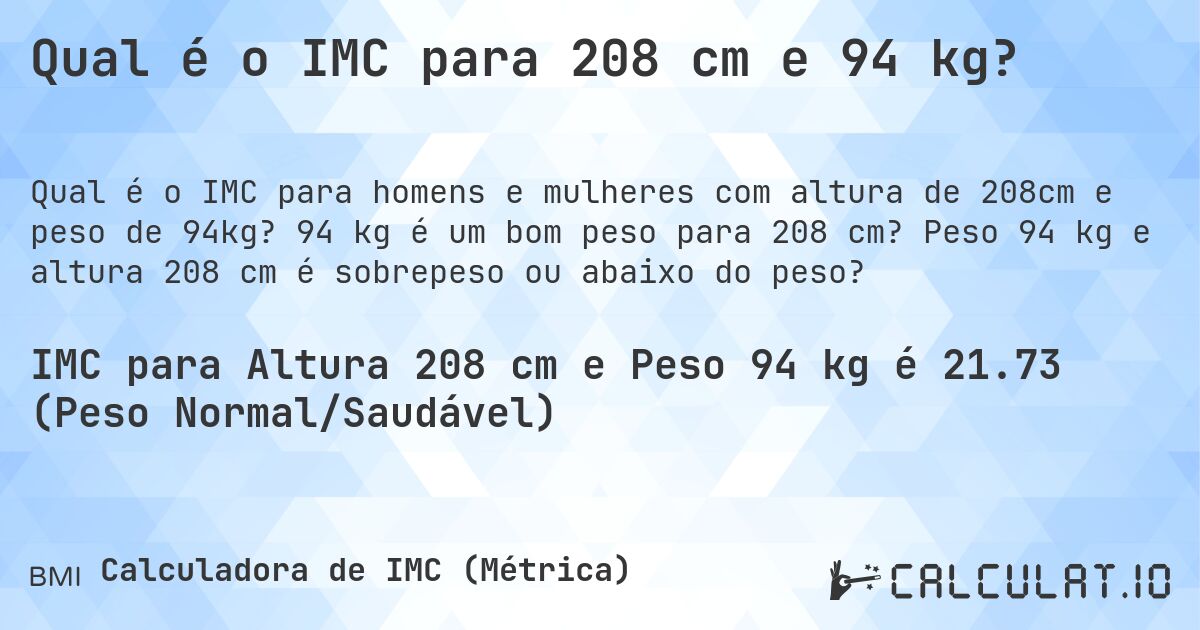 Qual é o IMC para 208 cm e 94 kg?. 94 kg é um bom peso para 208 cm? Peso 94 kg e altura 208 cm é sobrepeso ou abaixo do peso?