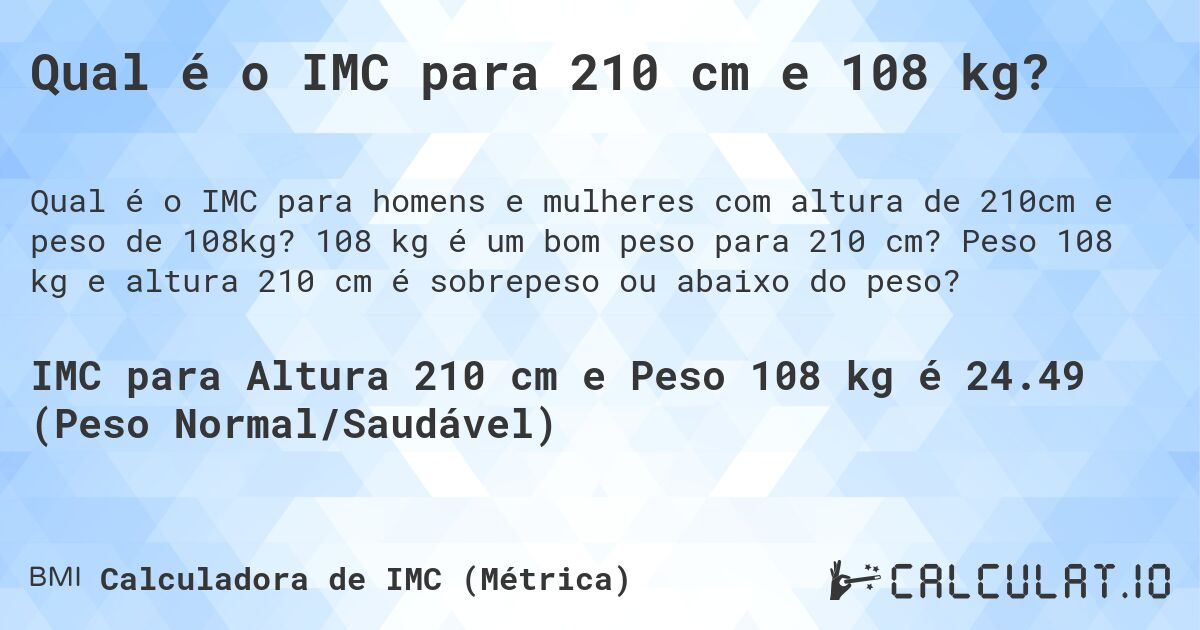 Qual é o IMC para 210 cm e 108 kg?. 108 kg é um bom peso para 210 cm? Peso 108 kg e altura 210 cm é sobrepeso ou abaixo do peso?