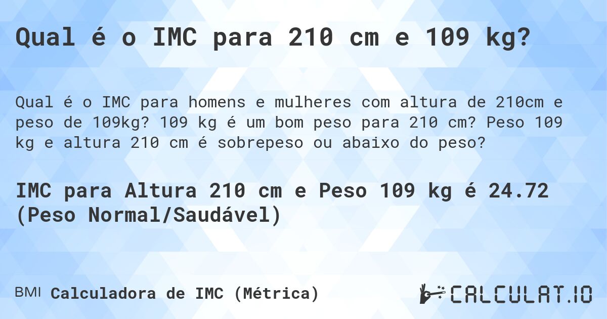 Qual é o IMC para 210 cm e 109 kg?. 109 kg é um bom peso para 210 cm? Peso 109 kg e altura 210 cm é sobrepeso ou abaixo do peso?