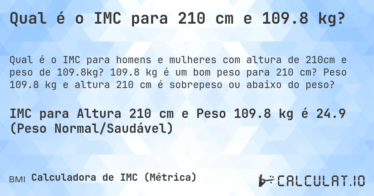 Qual é o IMC para 210 cm e 109.8 kg?. 109.8 kg é um bom peso para 210 cm? Peso 109.8 kg e altura 210 cm é sobrepeso ou abaixo do peso?