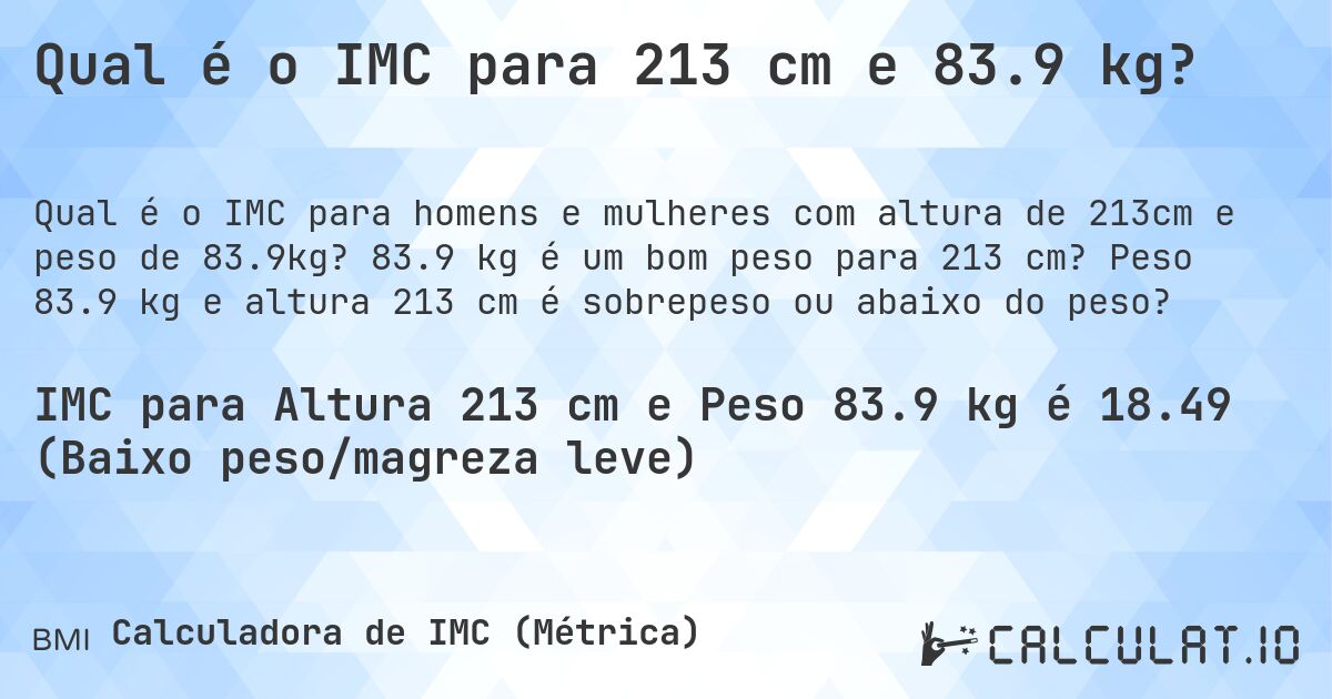 Qual é o IMC para 213 cm e 83.9 kg?. 83.9 kg é um bom peso para 213 cm? Peso 83.9 kg e altura 213 cm é sobrepeso ou abaixo do peso?