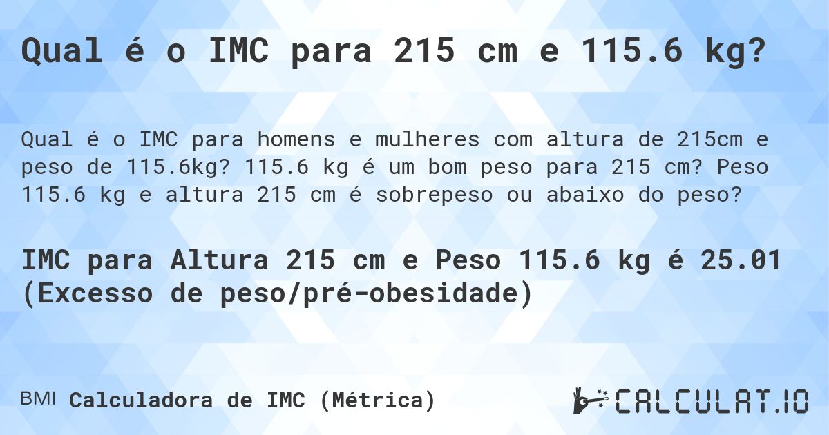 Qual é o IMC para 215 cm e 115.6 kg?. 115.6 kg é um bom peso para 215 cm? Peso 115.6 kg e altura 215 cm é sobrepeso ou abaixo do peso?