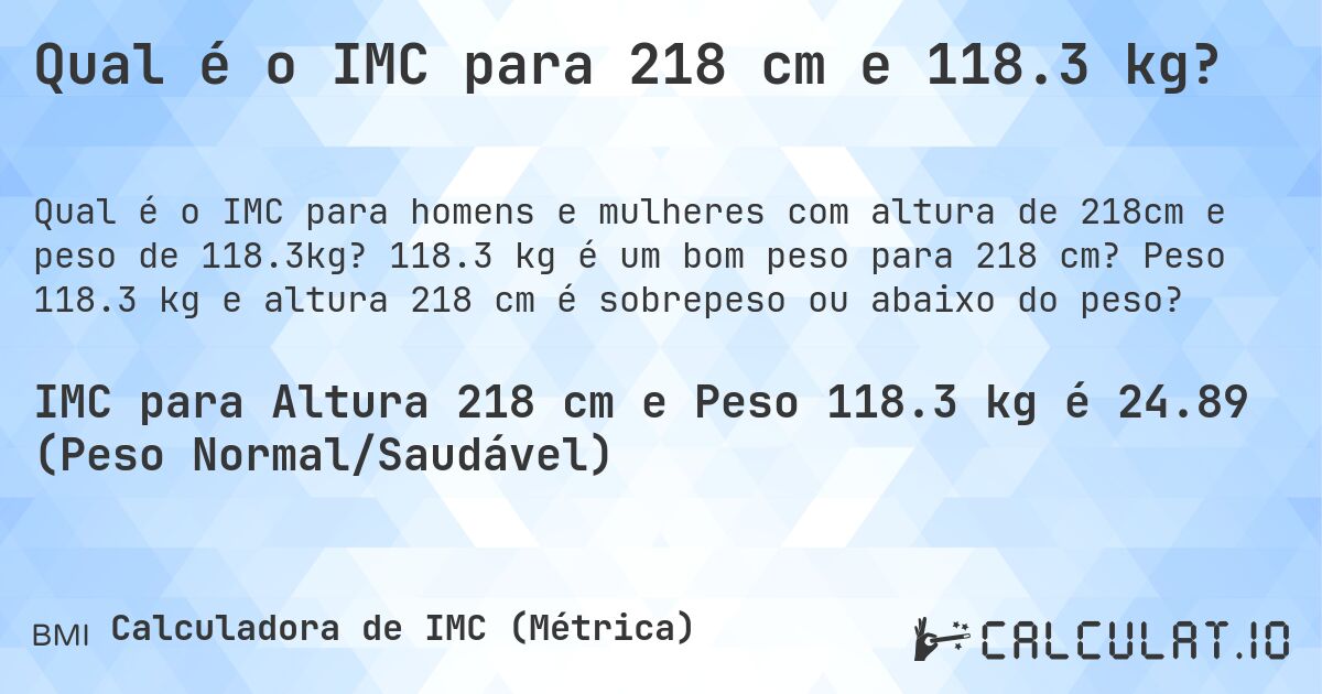 Qual é o IMC para 218 cm e 118.3 kg?. 118.3 kg é um bom peso para 218 cm? Peso 118.3 kg e altura 218 cm é sobrepeso ou abaixo do peso?