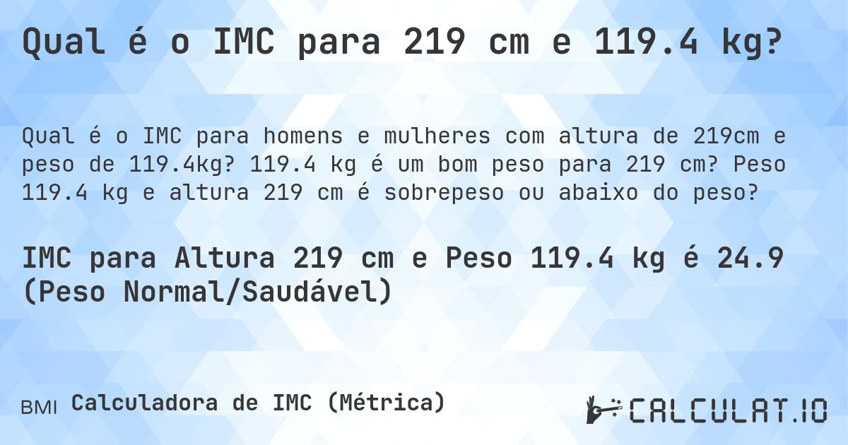 Qual é o IMC para 219 cm e 119.4 kg?. 119.4 kg é um bom peso para 219 cm? Peso 119.4 kg e altura 219 cm é sobrepeso ou abaixo do peso?