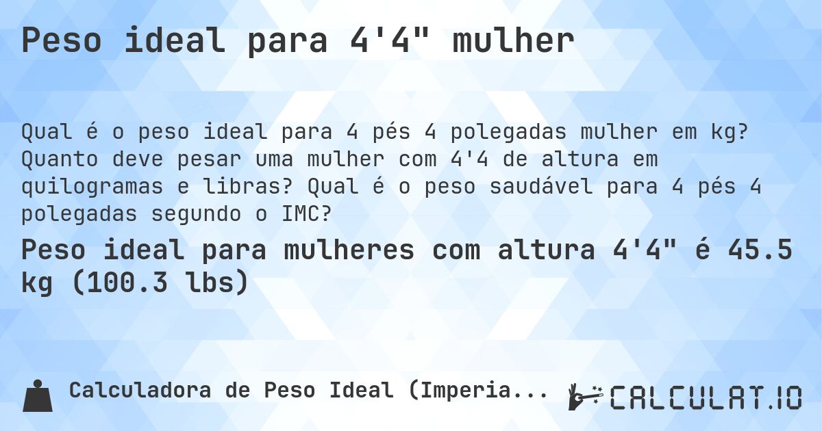 Peso ideal para 4'4 mulher. Quanto deve pesar uma mulher com 4'4 de altura em quilogramas e libras? Qual é o peso saudável para 4 pés 4 polegadas segundo o IMC?