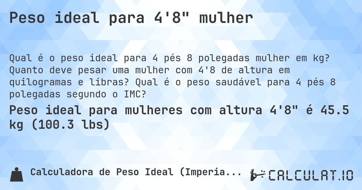 Peso ideal para 4'8 mulher. Quanto deve pesar uma mulher com 4'8 de altura em quilogramas e libras? Qual é o peso saudável para 4 pés 8 polegadas segundo o IMC?