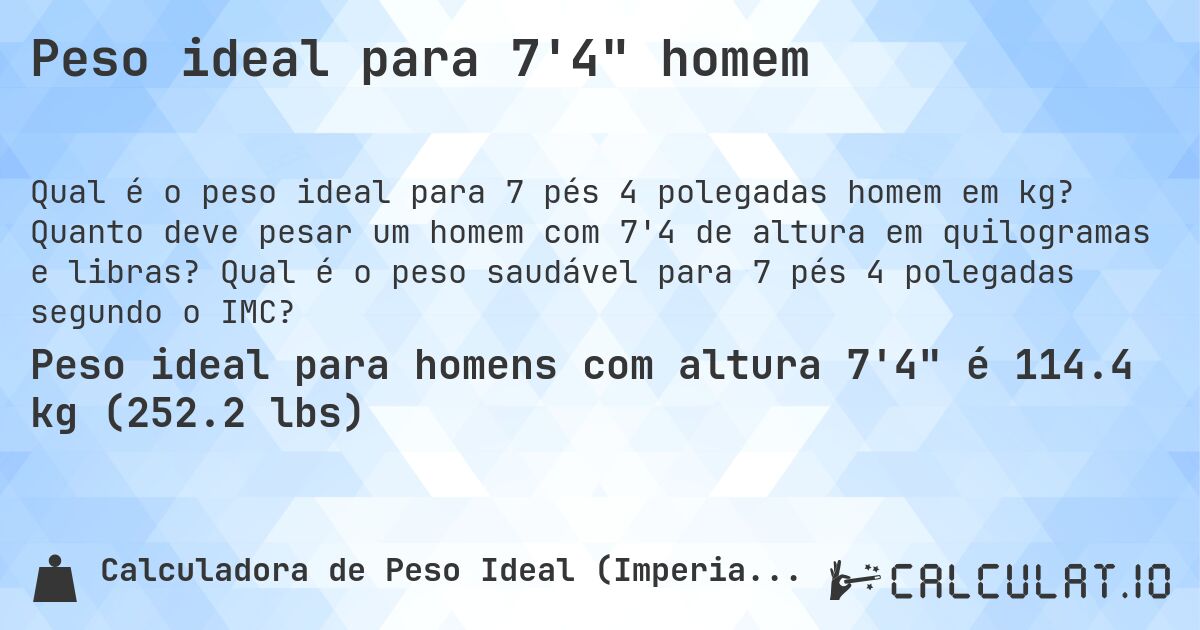 Peso ideal para 7'4 homem. Quanto deve pesar um homem com 7'4 de altura em quilogramas e libras? Qual é o peso saudável para 7 pés 4 polegadas segundo o IMC?