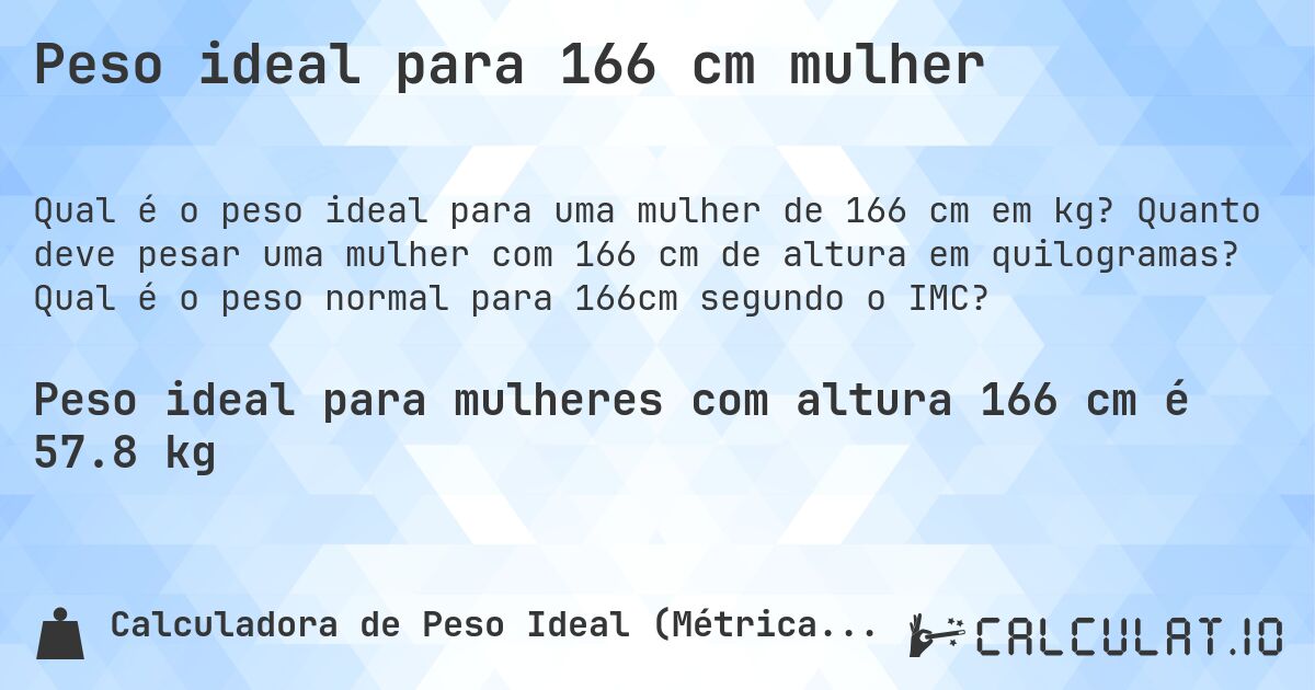 Peso ideal para 166 cm mulher. Quanto deve pesar uma mulher com 166 cm de altura em quilogramas? Qual é o peso normal para 166cm segundo o IMC?