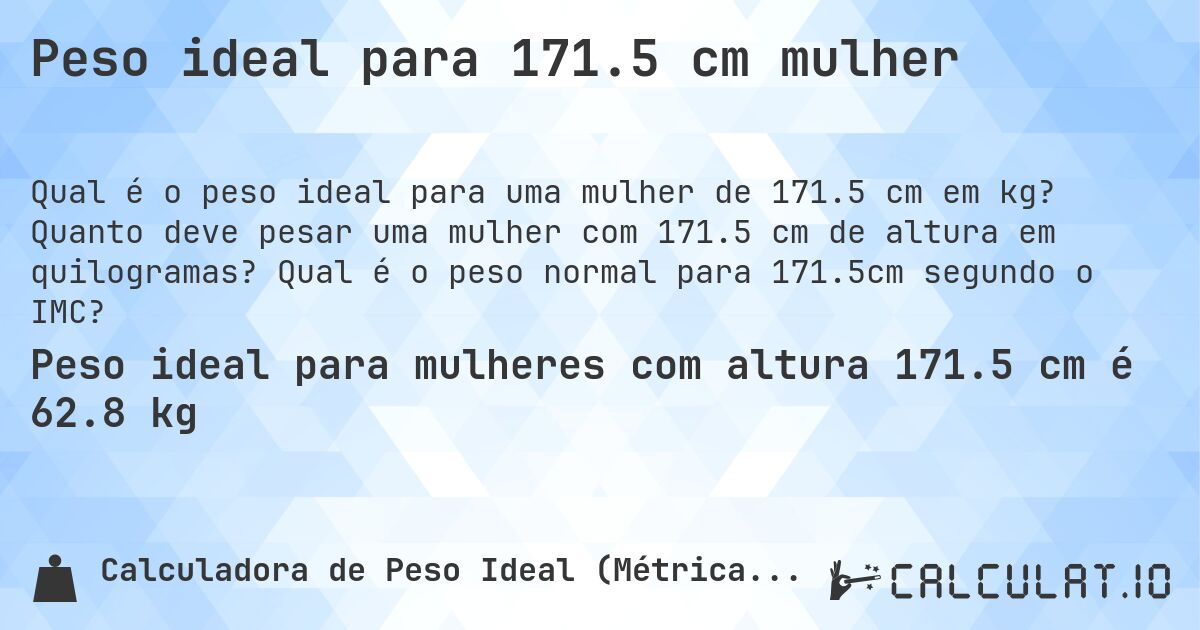 Peso ideal para 171.5 cm mulher. Quanto deve pesar uma mulher com 171.5 cm de altura em quilogramas? Qual é o peso normal para 171.5cm segundo o IMC?