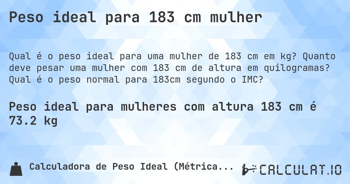 Peso ideal para 183 cm mulher. Quanto deve pesar uma mulher com 183 cm de altura em quilogramas? Qual é o peso normal para 183cm segundo o IMC?