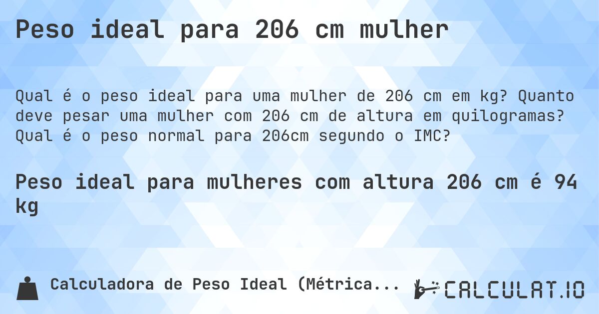 Peso ideal para 206 cm mulher. Quanto deve pesar uma mulher com 206 cm de altura em quilogramas? Qual é o peso normal para 206cm segundo o IMC?