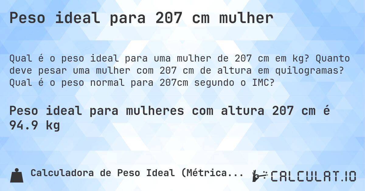 Peso ideal para 207 cm mulher. Quanto deve pesar uma mulher com 207 cm de altura em quilogramas? Qual é o peso normal para 207cm segundo o IMC?