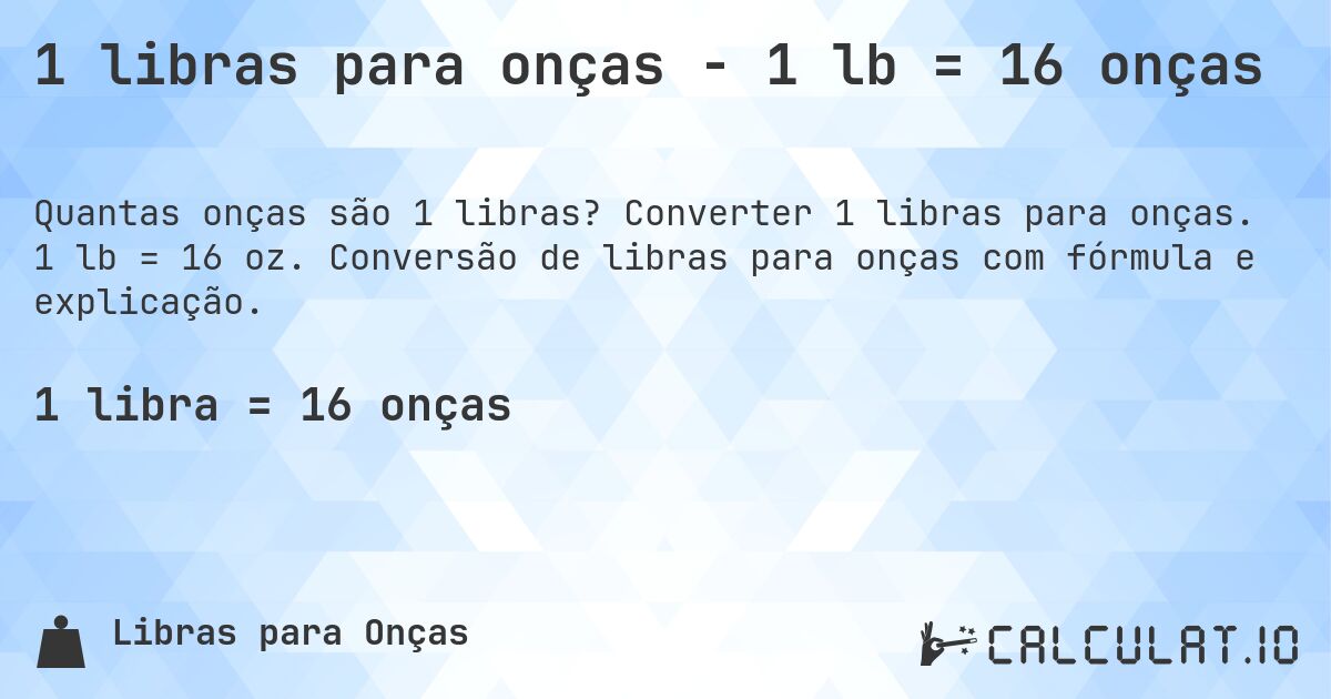 1 libras para onças - 1 lb = 16 onças. Converter 1 libras para onças. 1 lb = 16 oz. Conversão de libras para onças com fórmula e explicação.